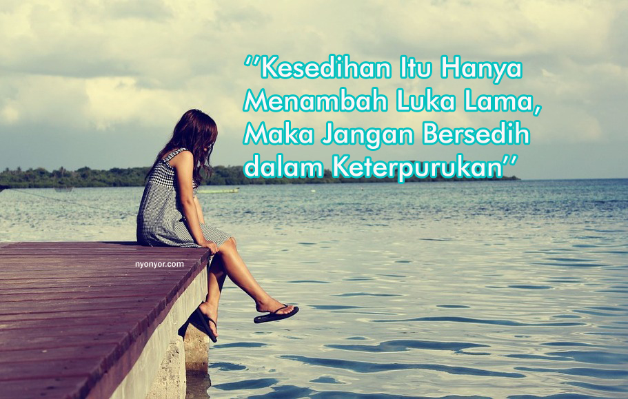 √ Kata Kata Bijak Tentang Kesedihan yang Penuh Inspirasi - NYONYOR.COM 2022