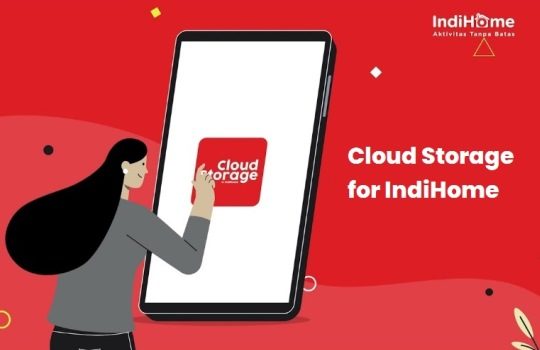 Percayakan Cloud Storage for IndiHome untuk Menyimpan Data Penting Anda